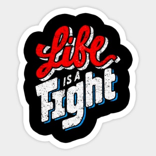 Life Is  A Fight - Typography Inspirational Quote Design Great For Any Occasion Sticker